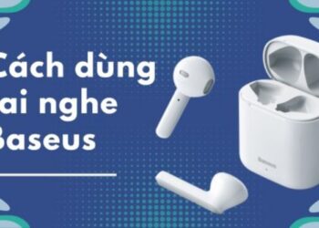 Hướng dẫn cách sử dụng tai nghe Bluetooth Baseus WM01