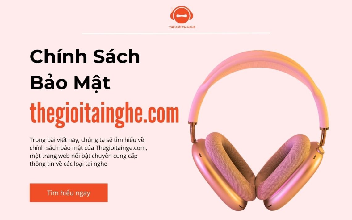 chính sách bảo mật thegioitainghe.com