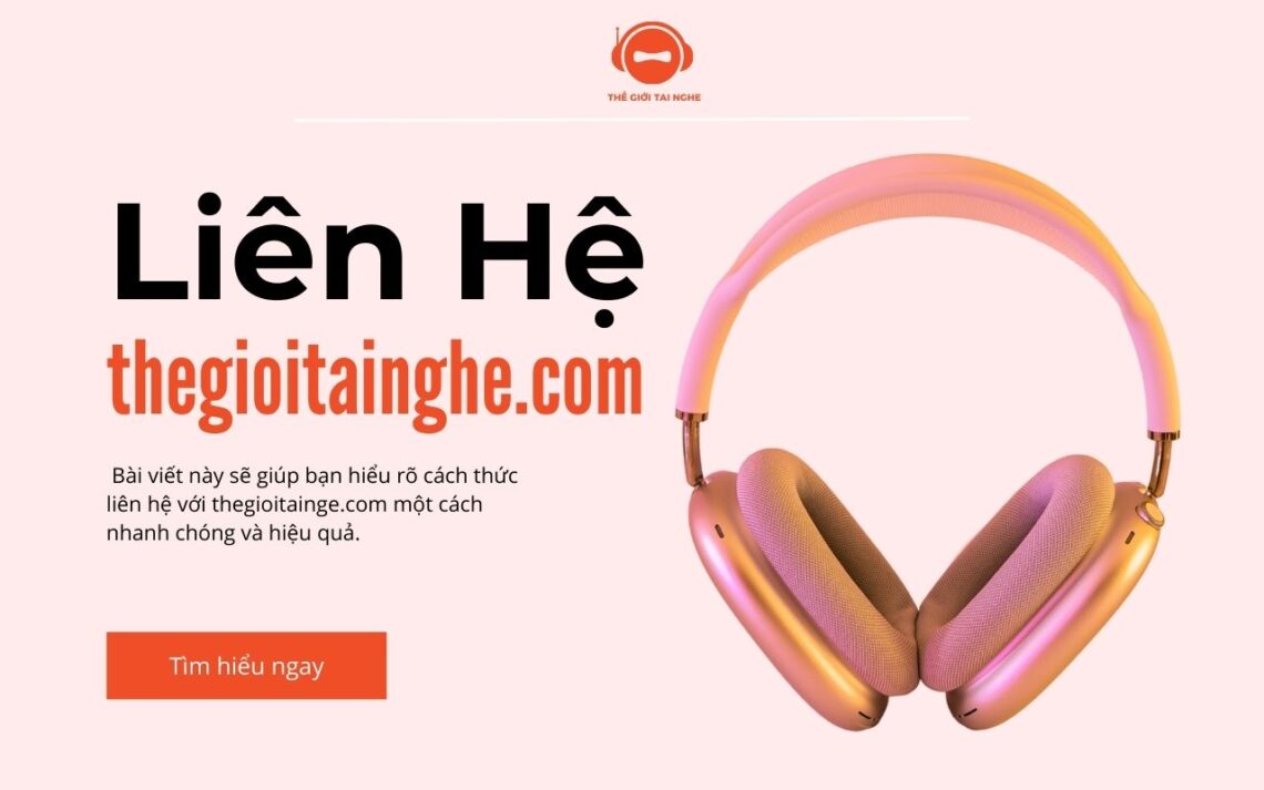 liên hệ thegioitainghe.com