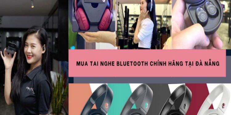 Cửa Hàng tai nghe bluetooth Đà Nẵng – Lựa Chọn Hoàn Hảo Cho Người Dùng Công Nghệ