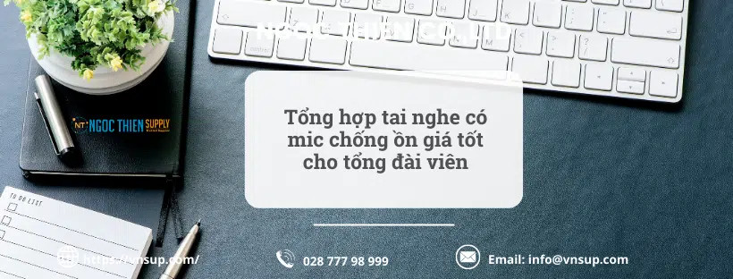 Tổng hợp 5 mẫu tai nghe có mic chống ồn giá tốt đáng mua nhất cho tổng đài viên