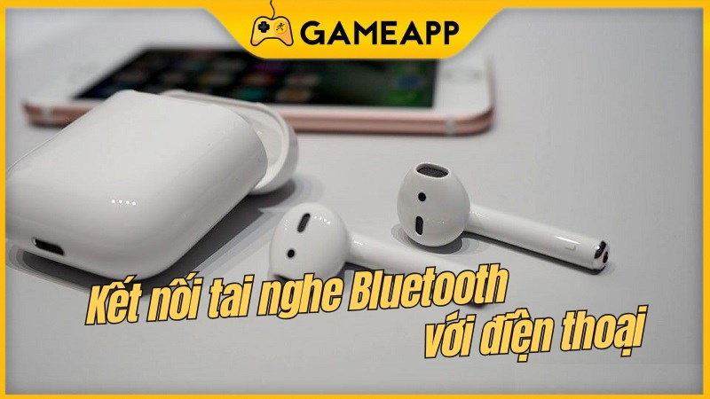 Hướng dẫn cách kết nối tai nghe Bluetooth với điện thoại đơn giản