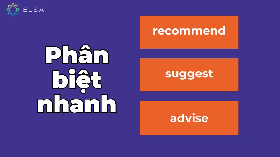 Phân biệt nhanh recommend, suggest và advise