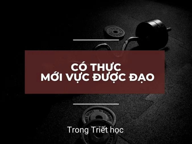 Giải thích câu tục ngữ ‘Có thực mới vực được đạo’ 3