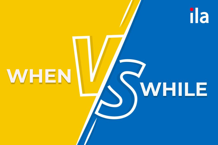Phân biệt cấu trúc “when” và ‘while”